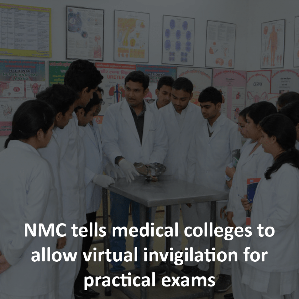 NMC tells medical colleges to allow virtual invigilation for practical exams