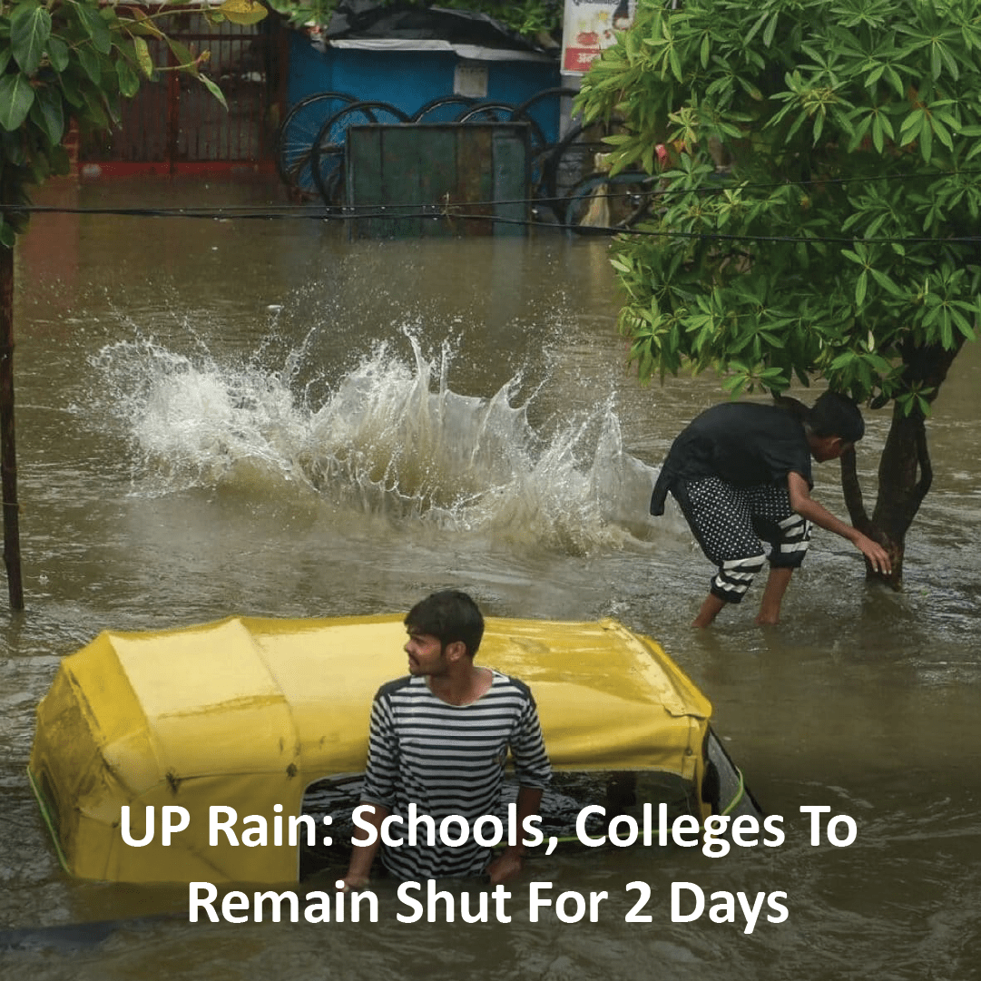 Uttar Pradesh Rain Schools Colleges To Remain Shut For 2 Days Improvement Exams To Continue 2