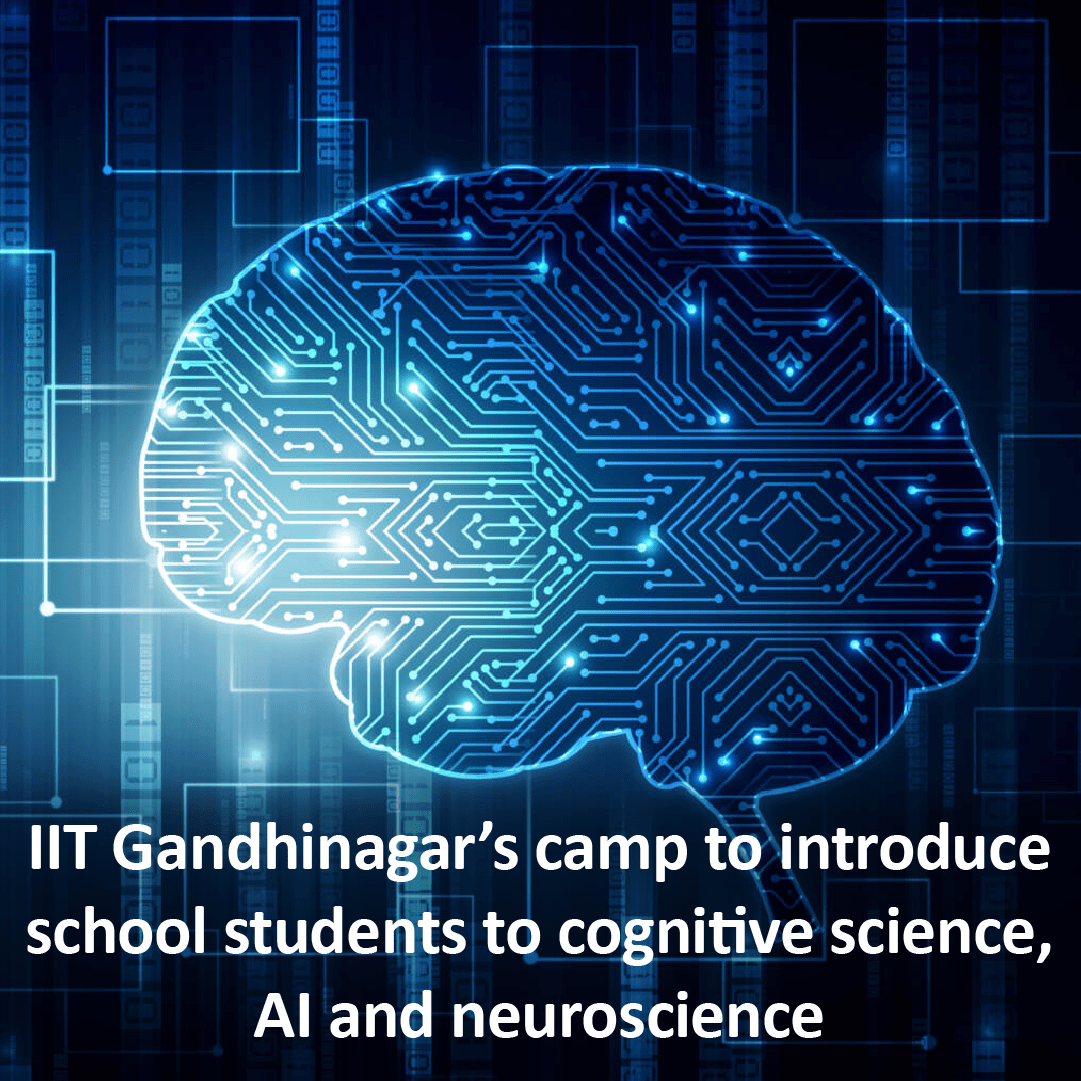 IIT Gandhinagars camp to introduce school students to cognitive science AI and neuroscience 2