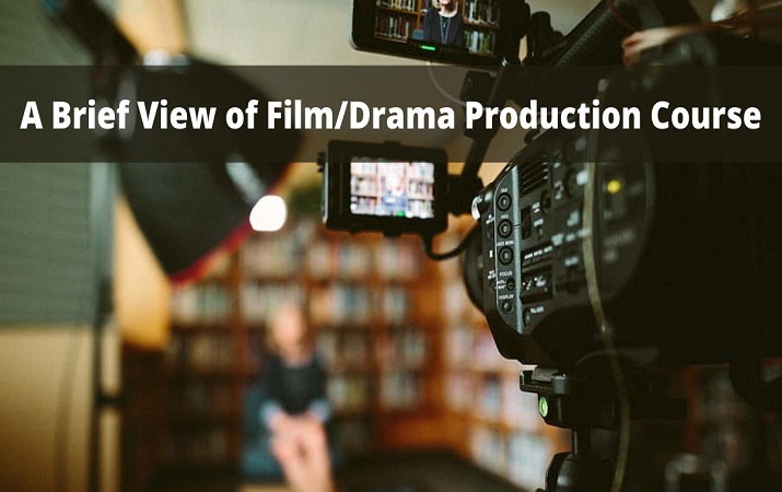 A Brief View of Film Drama production Course